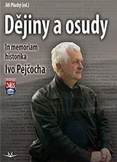 Plachý Jiří: Dějiny a osudy - In memorial historika Ivo Pejčocha