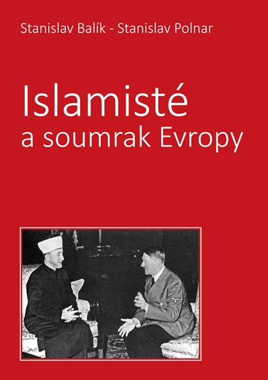 Balík Stanislav: Islamisté a soumrak Evropy