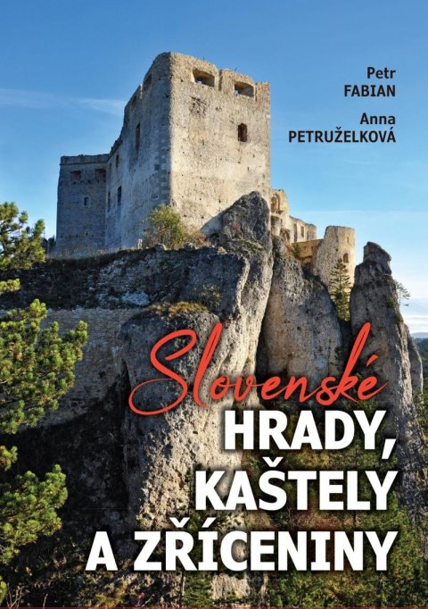 Fabian Petr: Slovenské hrady, kaštely a zříceniny