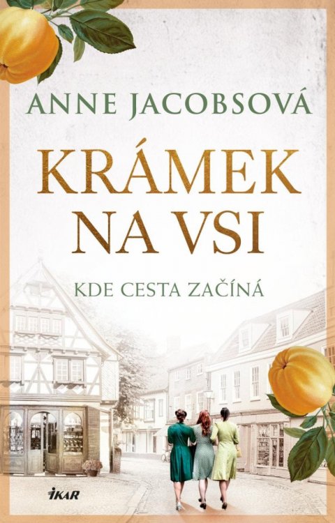 Jacobsová Anne: Krámek na vsi. Kde cesta začíná