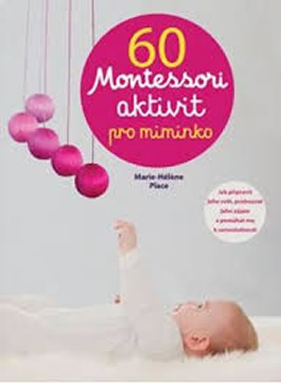 Place Marie-Héléne: 60 aktivit Montessori pro moje miminko