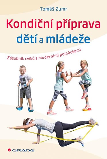 Zumr Tomáš: Kondiční příprava dětí a mládeže - Zásobník cvičení s moderními pomůckami