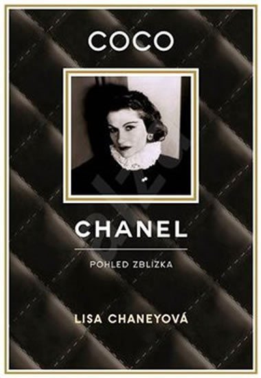 Chaneyová Lisa: Coco Chanel - Pohled zblízka