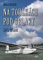 Kuchař Oldřich: Na toulkách pod oblaky 1 - Léta létání