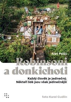 Palán Aleš: Robinsoni a donkichoti - Každý člověk je jedinečný. Někteří lidé jsou však 