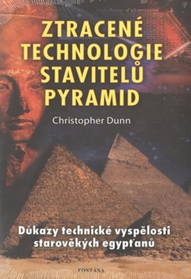 Dunn Christopher: Ztracené technologie stavitelů pyramid