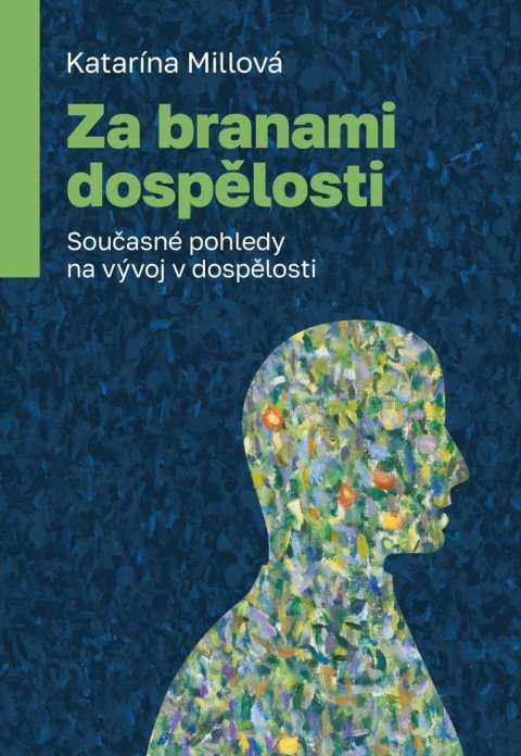 Millová Katarína: Za branami dospělosti - Současné pohledy na vývoj v dospělosti