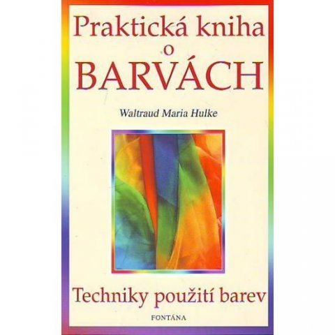 Hulke Waltraud Maria: Praktická kniha o barvách