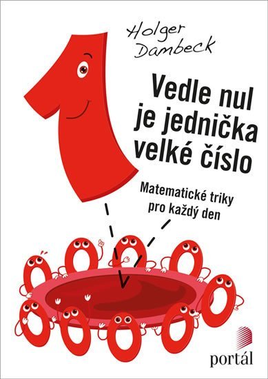 Dambeck Holger: Vedle nul je jednička velké číslo - Matematické triky pro každý den