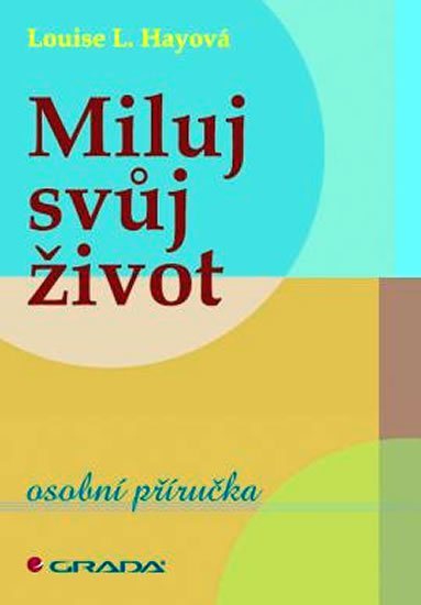 Hay Louise L.: Miluj svůj život - osobní příručka