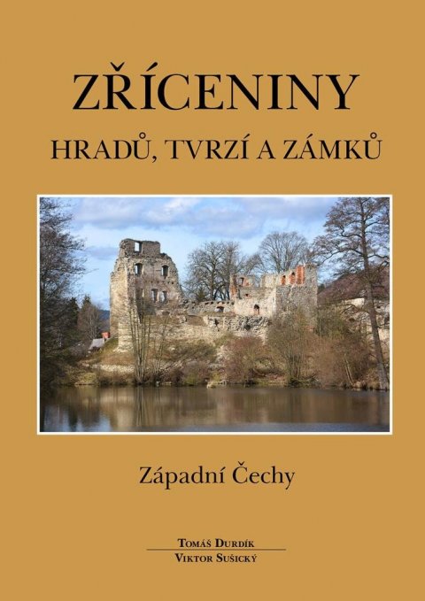 Durdík Tomáš: Zříceniny hradů, tvrzí a zámků - Západní Čechy