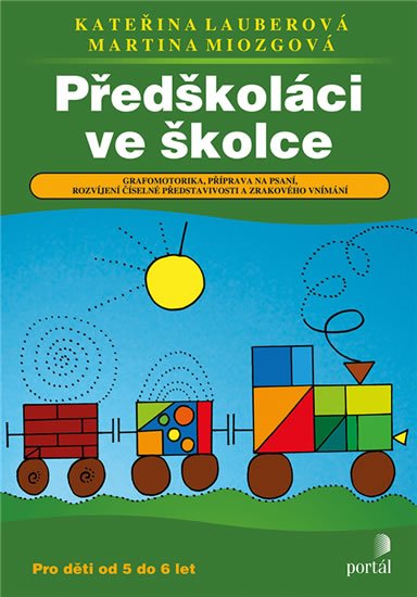 Lauberová Kateřina: Předškoláci ve školce - Grafomotorika, příprava na psaní, rozvíjení číselné