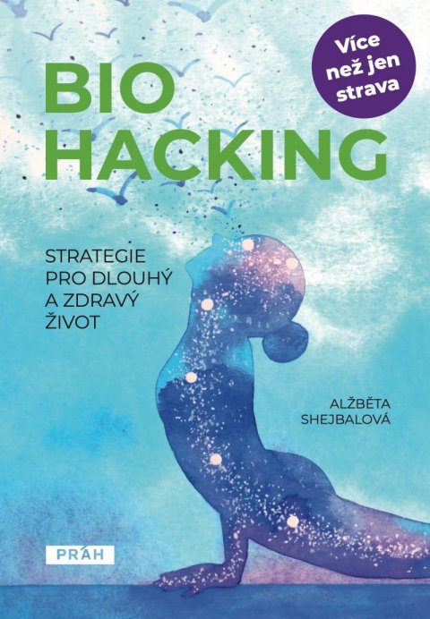 Shejbalová Alžběta: Biohacking - Strategie pro dlouhý a zdravý život