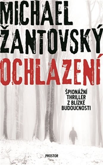 Žantovský Michael: Ochlazení - Špionážní thriller z blízké budoucnosti