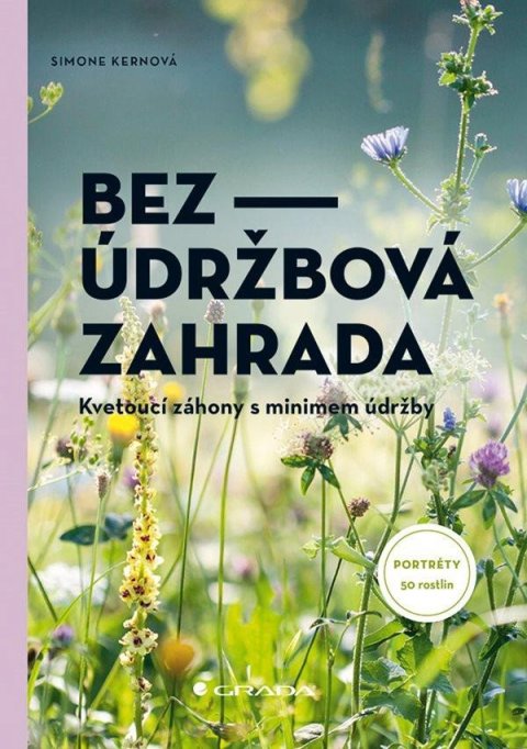 Kernová Simone: Bezúdržbová zahrada - Kvetoucí záhony s minimem údržby