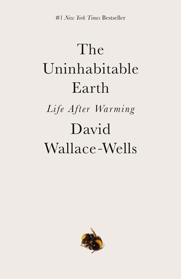 The Uninhabitable Earth by David Wallace-Wells