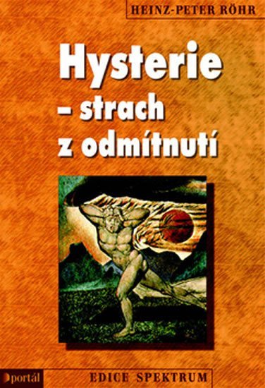 Röhr Heinz-Peter: Hysterie – strach z odmítnutí