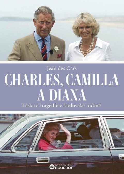 des Cars Jean: Charles, Camilla a Diana - Láska a tragédie v královské rodině