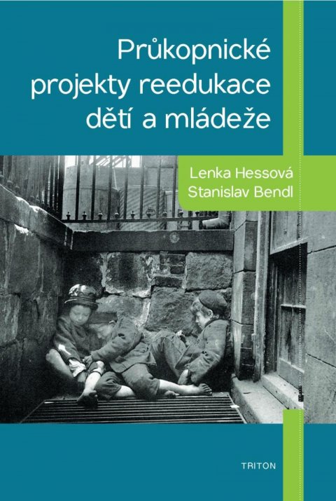 Bendl Stanislav: Průkopnické projekty reedukace dětí a mládeže