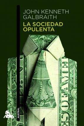 Galbraith John Kenneth: La sociedad opulenta