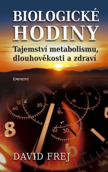 Frej David: Biologické hodiny - Tajemství metabolismu, dlouhověkosti a zdraví