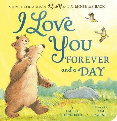 Hepworth Amelia: I Love You Forever and a Day: From the creators of I Love You to the Moon a