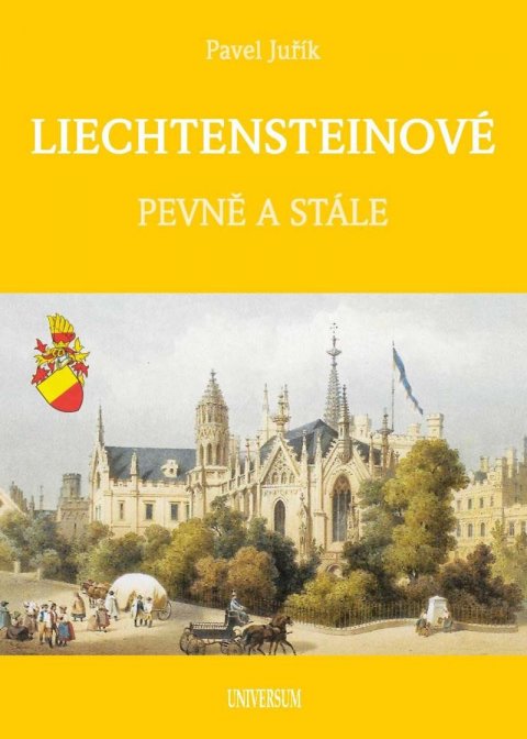 Juřík Pavel: LIECHTENSTEINOVÉ - Knížecí a panovnický rod