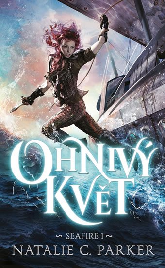 Parker Natalie C.: Ohnivý květ - Seafire 1