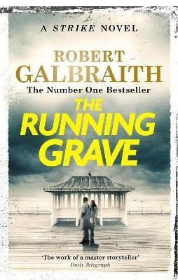 Galbraith Robert: The Running Grave: Cormoran Strike Book 7