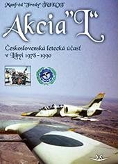 Ťukot Manfréd: Akcia L - Československá letecká účasť v Libyi 1978-1990 (slovensky)