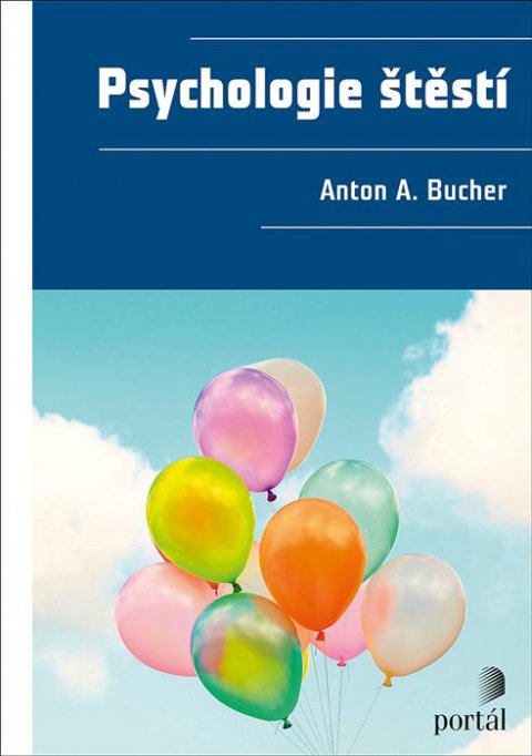 Bucher Anton A.: Psychologie štěstí