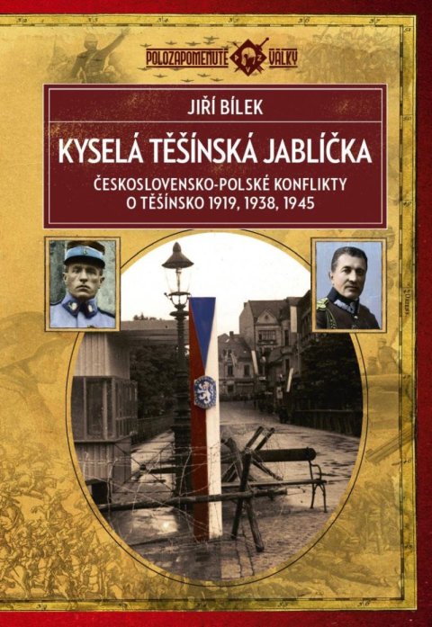 Bílek Jiří: Kyselá těšínská jablíčka - Československo-polské konflikty o Těšínsko 1919,