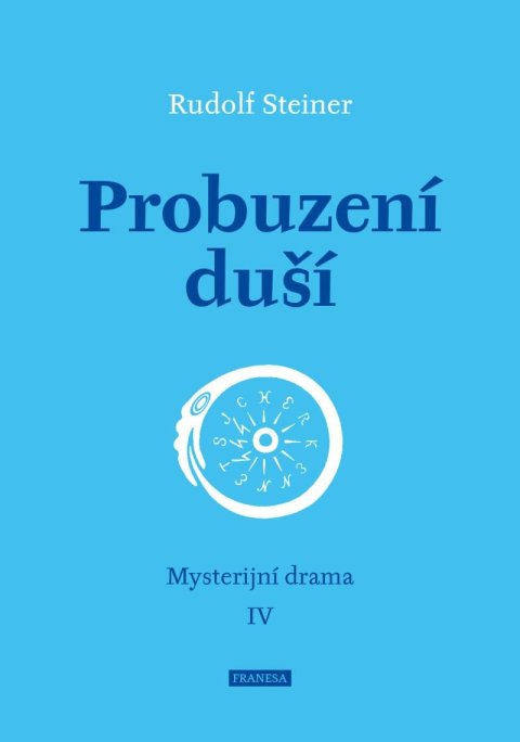 Steiner Rudolf: Probuzení duší - Mysterijní drama IV