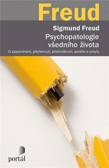 Freud Sigmund: Psychopatologie všedního života - O zapomínání, přeřeknutí, přehmátnutí, po