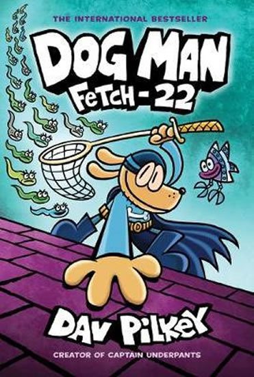 Pilkey Dav: Dog Man 8: Fetch-22