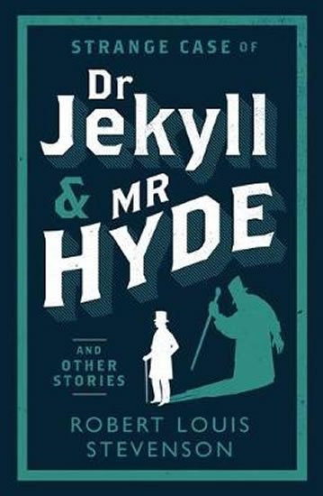 Stevenson Robert Louis: Strange Case of Dr Jekyll and Mr Hyde and Other Stories