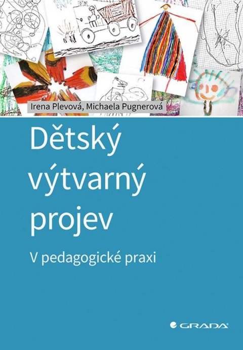 Pugnerová Michaela: Dětský výtvarný projev - V pedagogické praxi