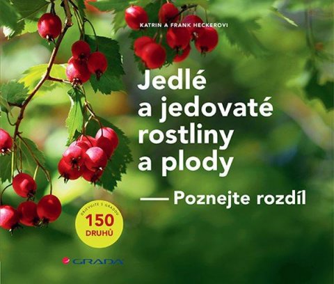 Hecker Frank: Jedlé a jedovaté rostliny a plody - Poznejte rozdíl