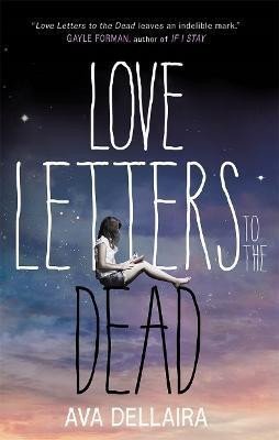 Dellaira Ava: Love Letters to the Dead