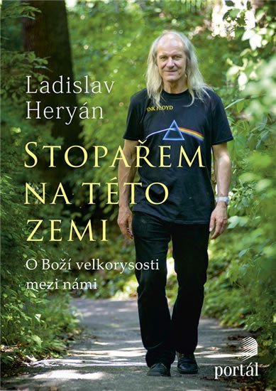 Heryán Ladislav: Stopařem na této zemi - O Boží velkoryrosti mezi námi