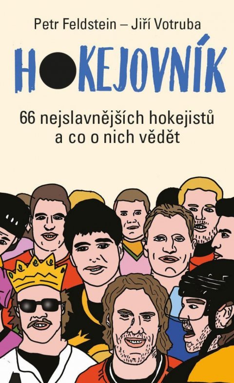 Feldstein Petr: Hokejovník - 66 nejslavnějších hokejistů a co o nich vědět