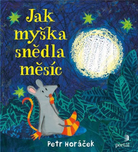 Horáček Petr: Jak myška snědla měsíc