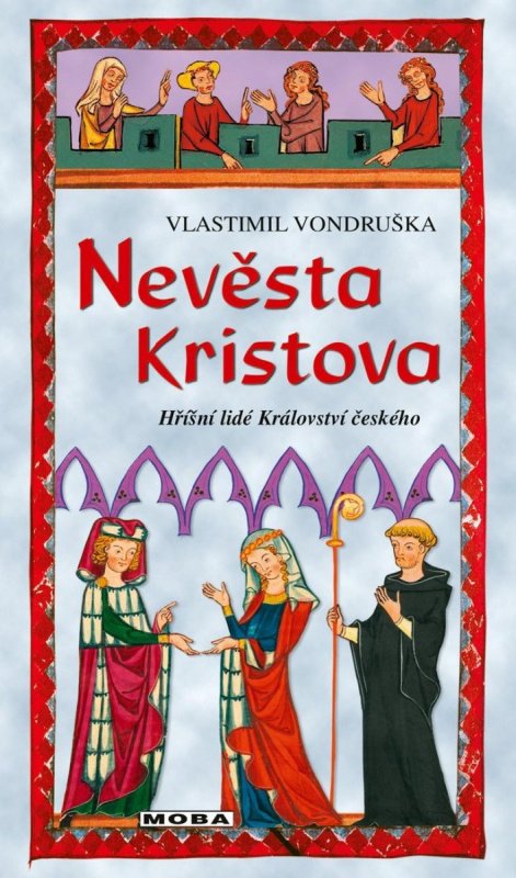 Vondruška Vlastimil: Nevěsta Kristova - Hříšní lidé Království českého