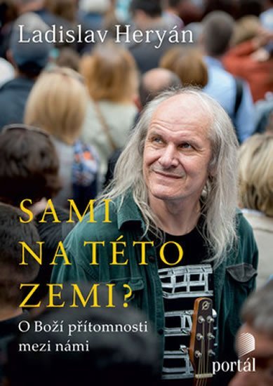 Heryán Ladislav: Sami na této zemi? - O Boží přítomnosti mezi námi