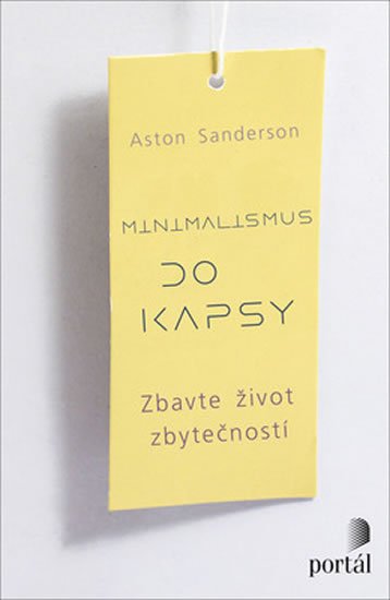 Sanderson Aston: Minimalismus do kapsy - Zbavte život zbytečností