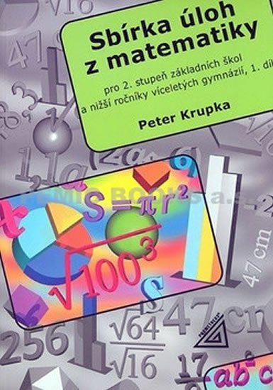 Krupka Petr: Sbírka úloh pro 2.stupeň ZŠ a nižší ročníky víceletých gymnázií, 1.díl