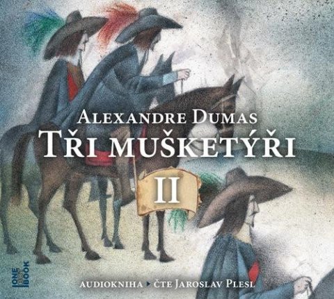 Dumas Alexandre: Tři mušketýři II. díl - 2 CDmp3 (Čte Jaroslav Plesl)