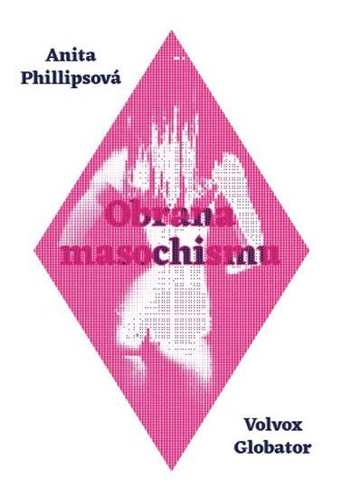 Phillipsová Anita: Obrana masochismu