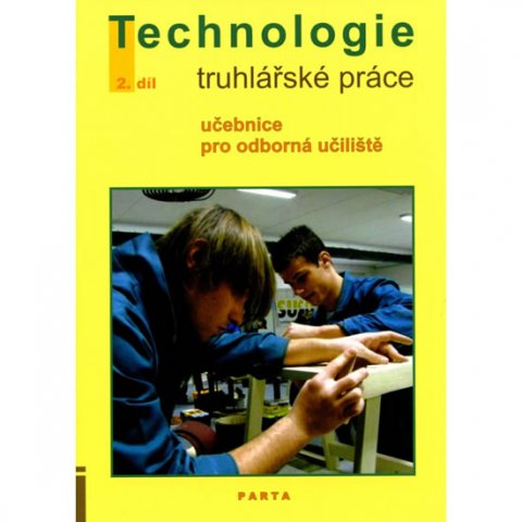 Liška Jan: Truhlářské práce - technologie, 2. díl (2. a 3. ročník) - učebnice pro odbo