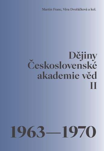 Franc Martin: Dějiny Československé akademie věd II. 1963–1970